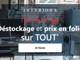 Interior's - French Days : Destockage et prix en Folie sur tout !